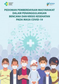 Image of Pedoman Pemberdayaan Masyarakat dalam Penanggulangan Bencana dan Krisis Kesehatan Pada Masa COVID-19